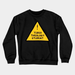 ⚠️ Tired Theology Student ⚠️ Crewneck Sweatshirt